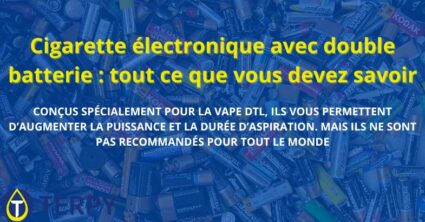 Cigarette électronique avec double batterie : tout ce que vous devez savoir