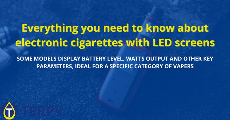 Tout ce que vous devez savoir sur les cigarettes électroniques avec écran LED