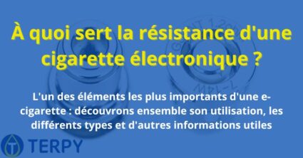 À quoi sert la résistance d'une cigarette électronique ?
