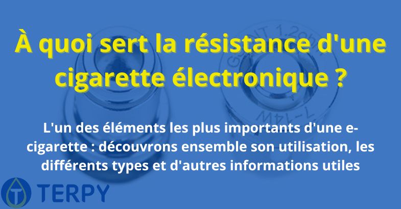 À quoi sert la résistance d'une cigarette électronique ?